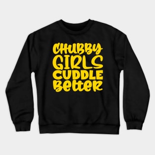 Chubby Girls Cuddle Better Crewneck Sweatshirt